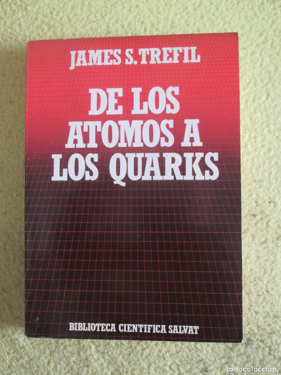 Libros de segunda mano de ciencias: De los &aacute;tomos a los Quarks de James S. Trefil. Biblioteca Cient&iacute;fica Salvat n&ordm; 8. - Foto 1