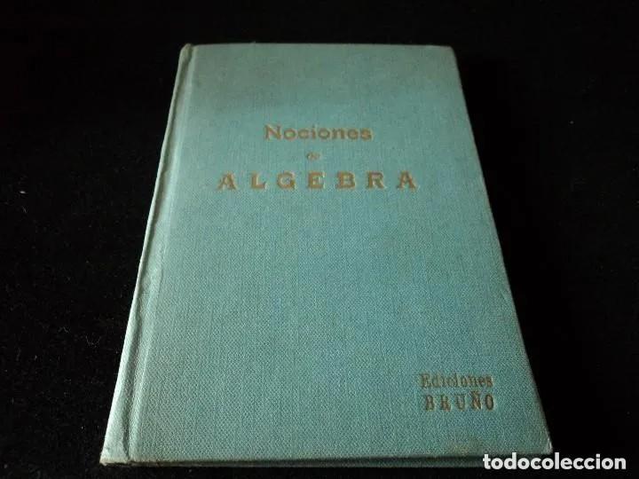 Libros de segunda mano de ciencias: Nociones de &Aacute;lgebra. Bru&ntilde;o 1963 - Foto 1