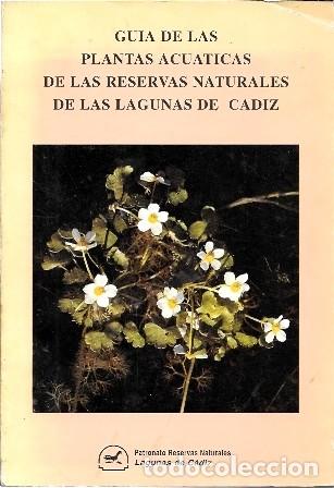 Libros de segunda mano: GUIA DE LAS PLANTAS ACUATICAS DE LAS RESERVAS NATURALES DE LAS LAGUNAS DE CADIZ - A-CA-3722