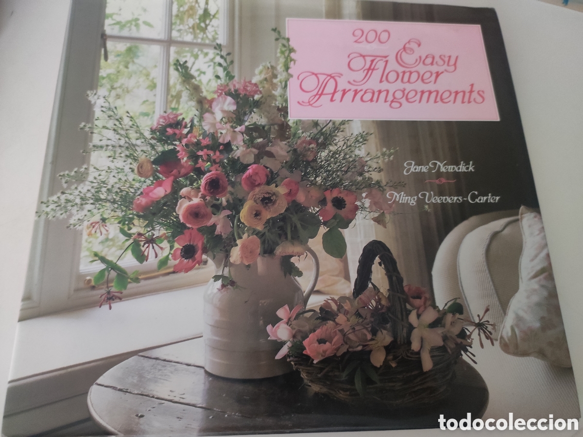 Libros de segunda mano: 200 EASY FLOWER ARRANGEMENTS .- Jane Newdick - Ming Veevers - Carter - Foto 1