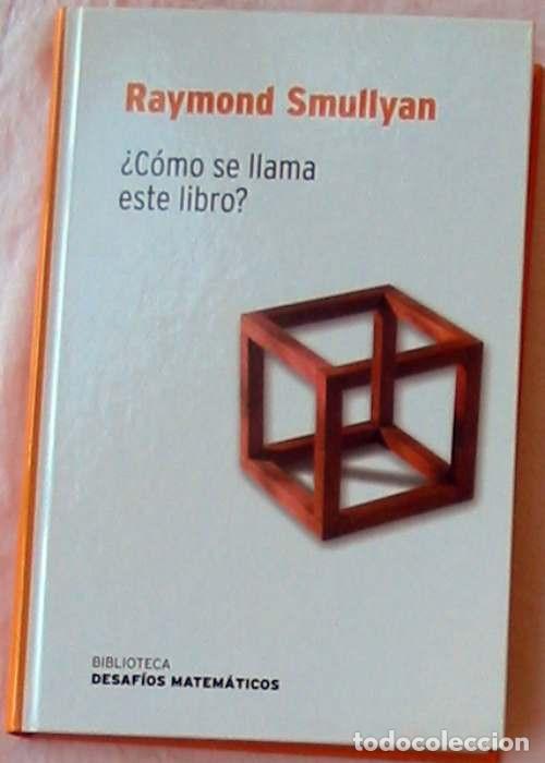 Libros de segunda mano de ciencias: &iquest;COMO SE LLAMA ESTE LIBRO? RAYMOND SMULLYAN - RBA 2007 - VER INDICE - Foto 1