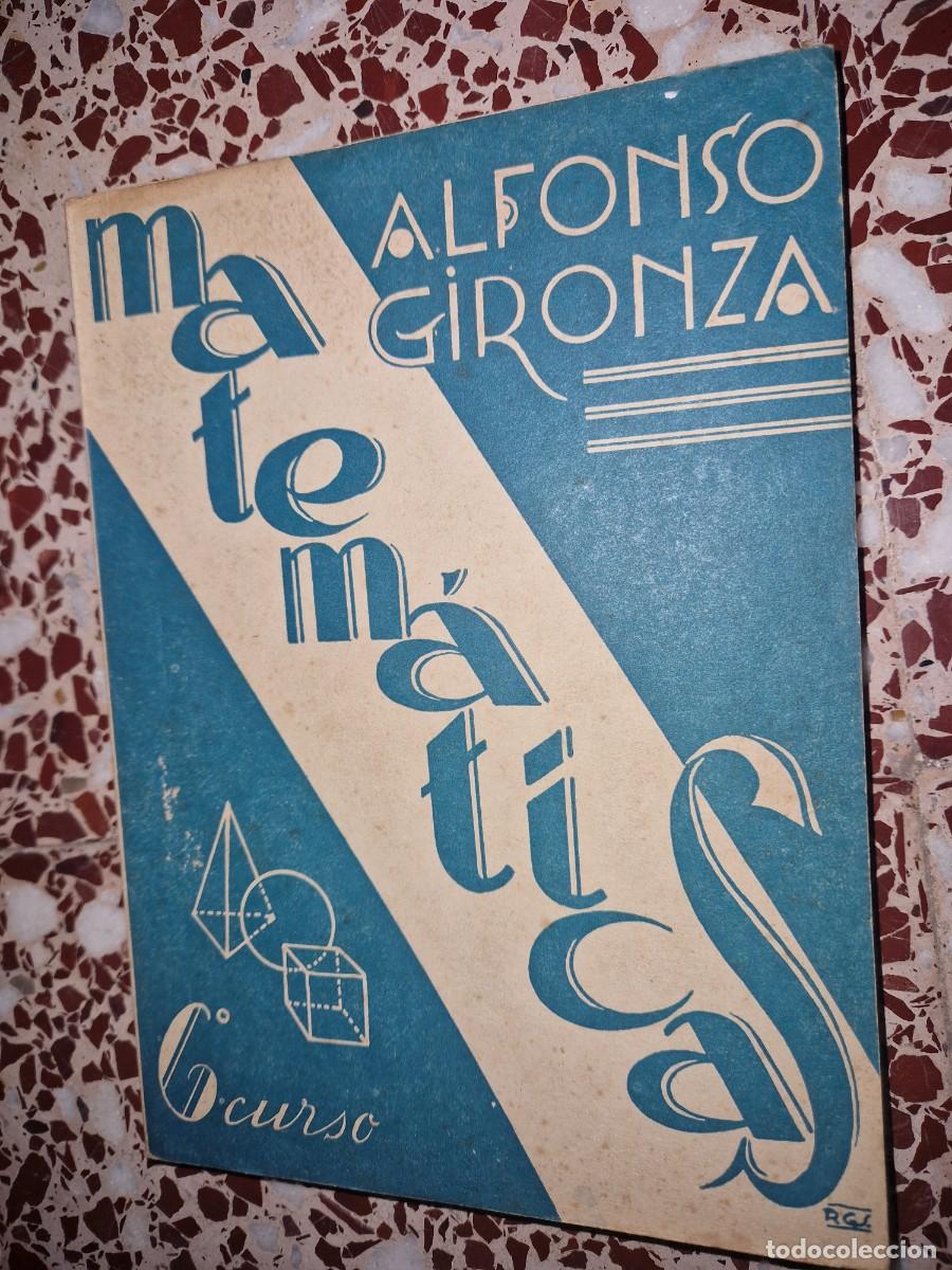 Libros de segunda mano de ciencias: MATEMATICAS 6 CURSO DE ALFONSO GIRONZA, plan 1957 - Foto 1