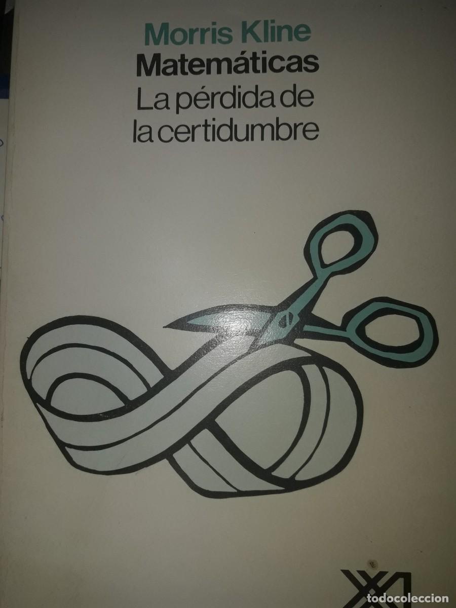 Libros de segunda mano de ciencias: matem&aacute;ticas la p&eacute;rdida de la certidumbre Morris Kline - Foto 1