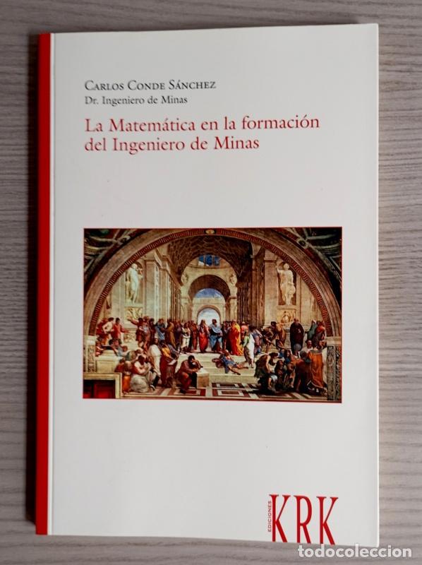 Libri di seconda mano: LA MATEMATICA EN LA FORMACION DEL INGENIERO DE MINAS - CARLOS CONDE SANCHEZ - KRK EDICIONES. 2013