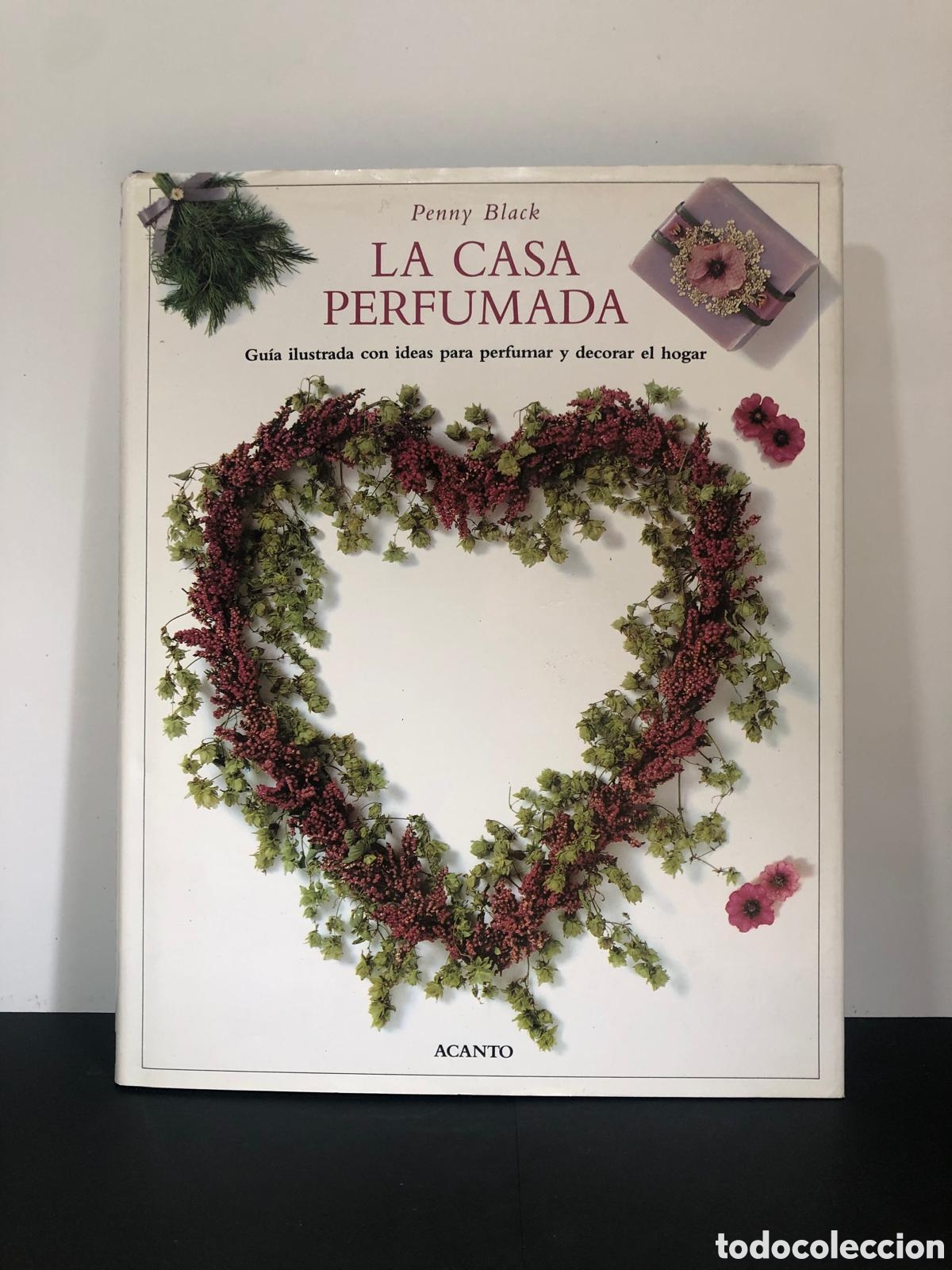 Libros de segunda mano: LA CASA PERFUMADA - IDEAS PARA PERFUMAR Y DECORAR - PENNY BLACK - Foto 1