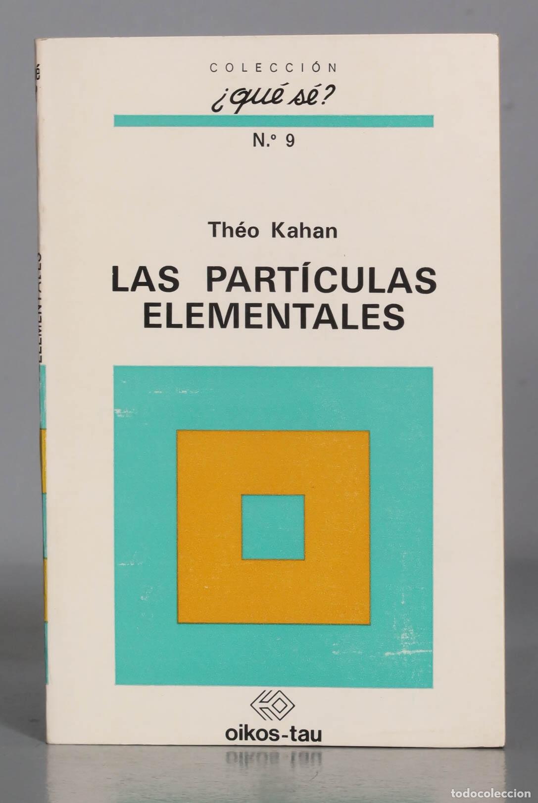 Libros de segunda mano de ciencias: Th&eacute;o Kahan LAS PART&Iacute;CULAS ELEMENTALES - Foto 1