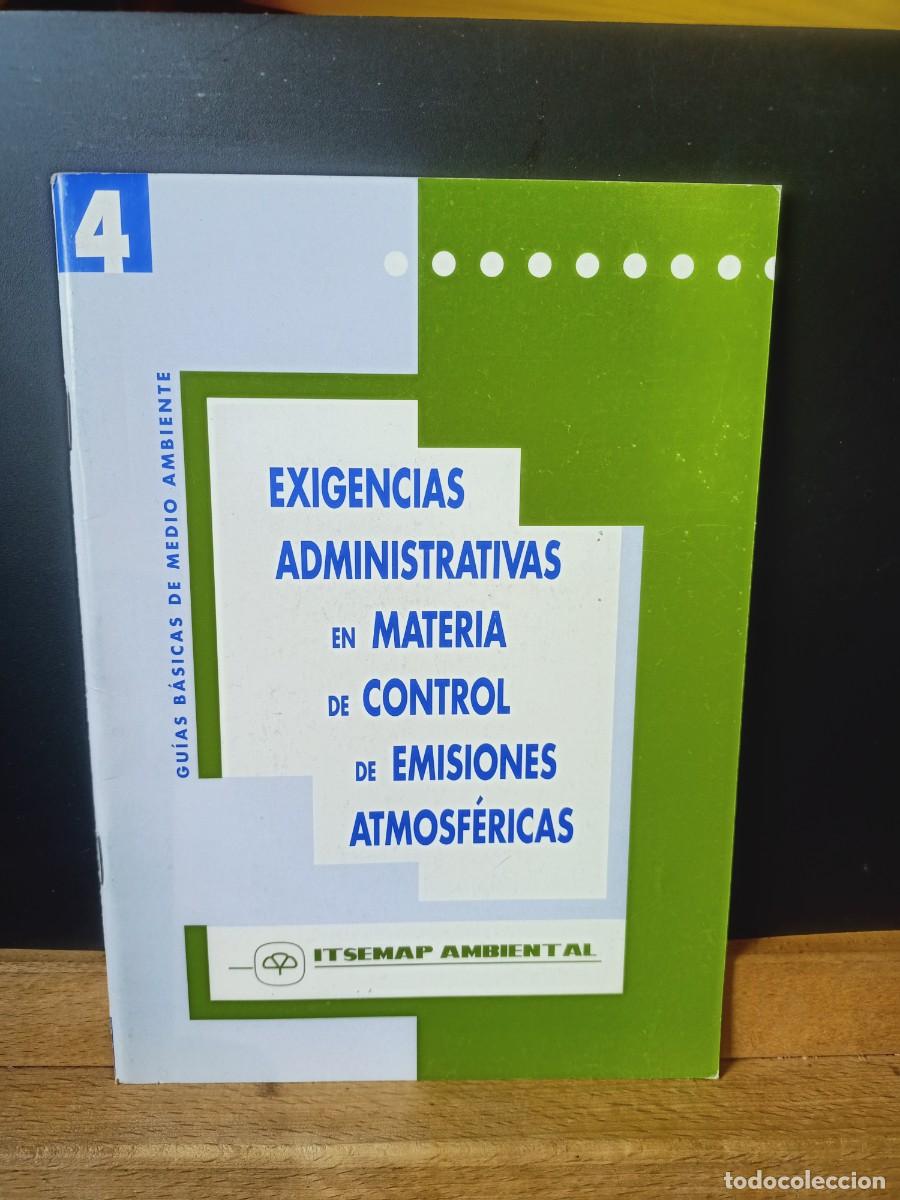 Libros de segunda mano: EXIGENCIAS ADMINISTRATIVAS EN MATERIA DE CONTROL DE EMISIONES ATMOSF&Eacute;RICAS. ITSEMAP - Foto 1