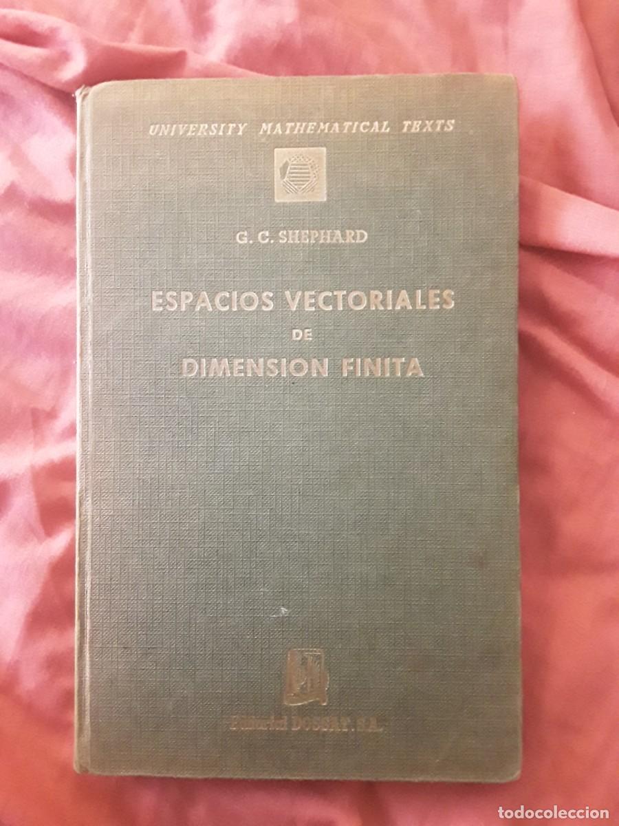 Libros de segunda mano de ciencias: Espacios vectoriales de dimensi&oacute;n finita, de Shephard (con ejercicios resultos) Dossat 1969 - Foto 1