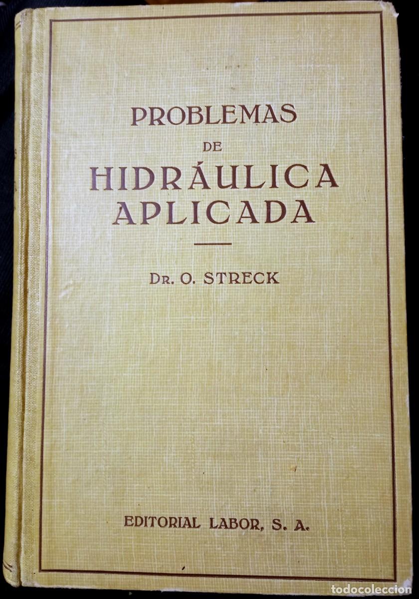 Libros de segunda mano de ciencias: PROBLEMAS DE HIDRAULICA APLICADA Dr.O.STRECK 1945. - Foto 1