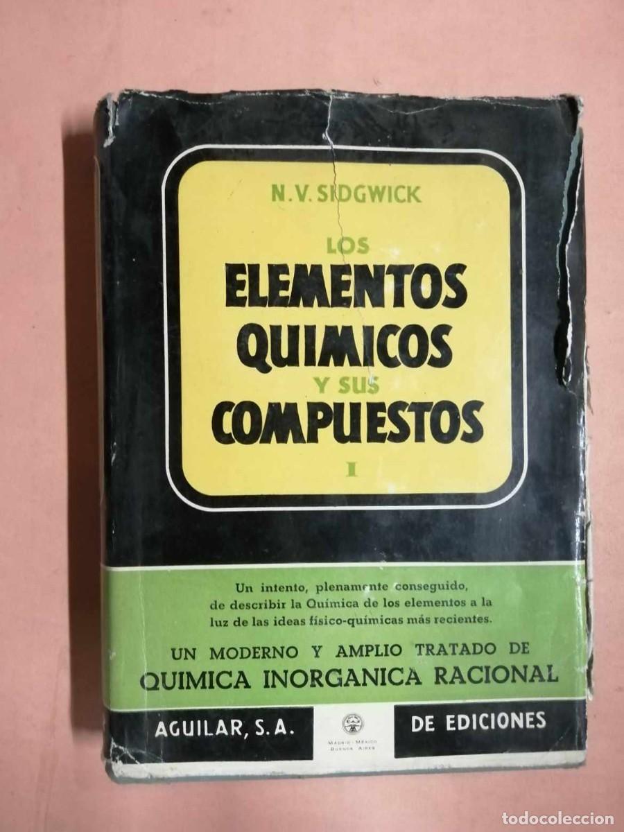 Libros de segunda mano de ciencias: LOS ELEMENTOS QUIMICOS Y SUS COMPUESTOS (VOL 1) N. V. SIDGWICK - Foto 1