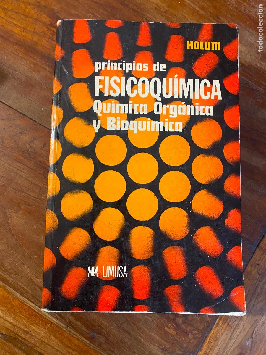 Second hand books of Sciences: PRINCIPIOS DE FISICOQU&Iacute;MICA. QUIMICA ORG&Aacute;NICA Y BIOQUIMICA. HOLUM.