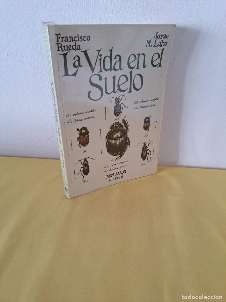 Libros de segunda mano: FRANCISCO RUEDA Y JORGE M. LOBO - LA VIDA EN EL SUELO - EDICIONES PENTHALON 1997 - Foto 1