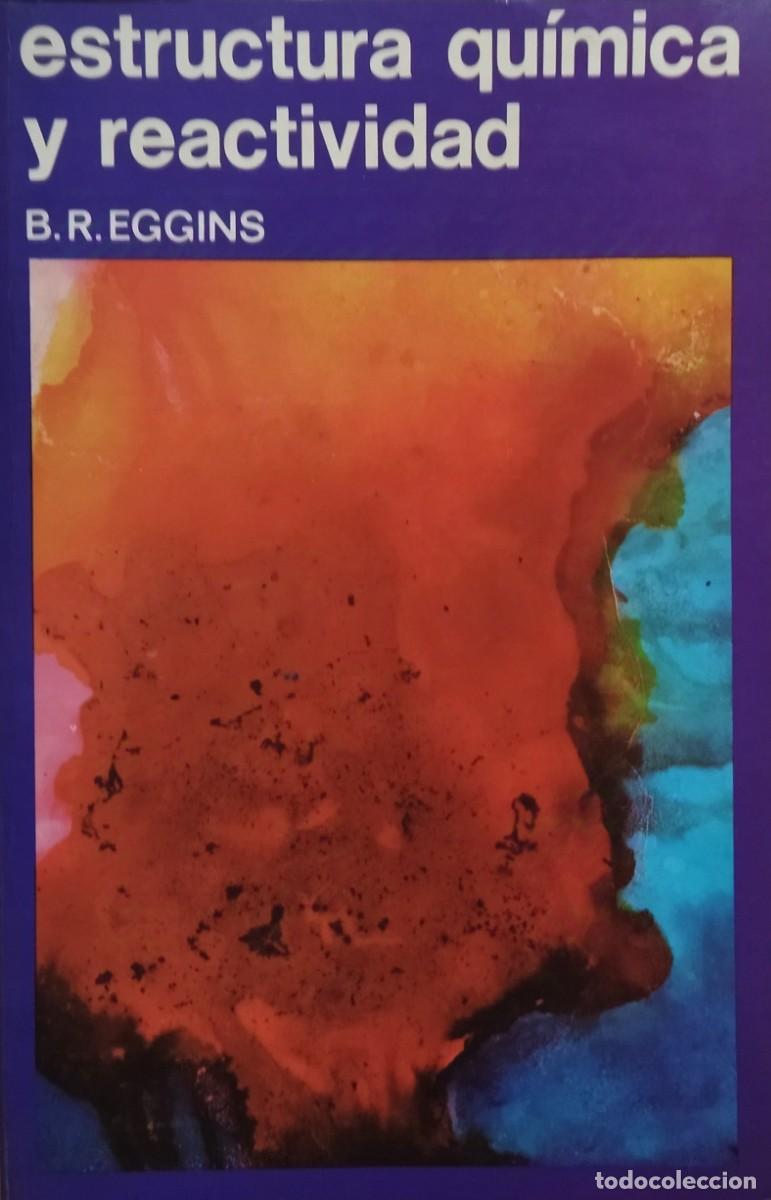 Libros de segunda mano de ciencias: ESTRUCTURA QUIMICA Y REACTIVIDAD / B.R. EGGINS. MUY BUEN ESTADO. - Foto 1