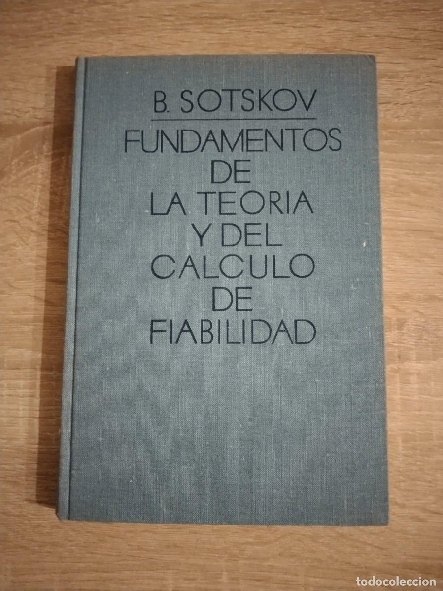 Libri di seconda mano: FUNDAMENTOS DE LA TEORIA Y DEL CALCULO DE FIABILIDAD DE ELEMENTOS Y DISPOSITIVOS DE AUTOMATIZACION Y