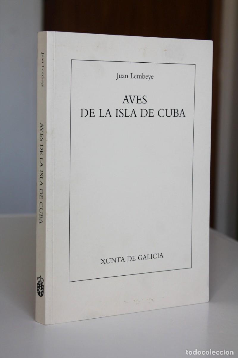 Libros de segunda mano: Juan Lembeye - Aves de la Isla de Cuba FACS&Iacute;MIL - Xunta de Galicia - Foto 1
