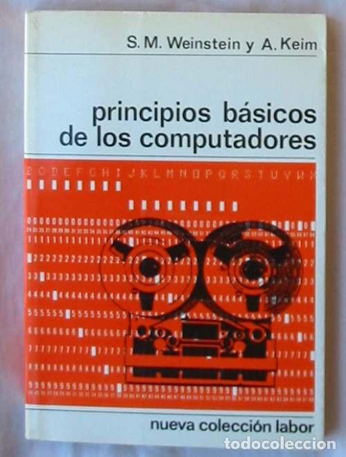 Libros de segunda mano de ciencias: PRINCIPIOS B&Aacute;SICOS DE LOS COMPUTADORES - S. M. WEINSTEIN / A. KEIM - VER DESCRIPCI&Oacute;N E INDICE - Foto 1