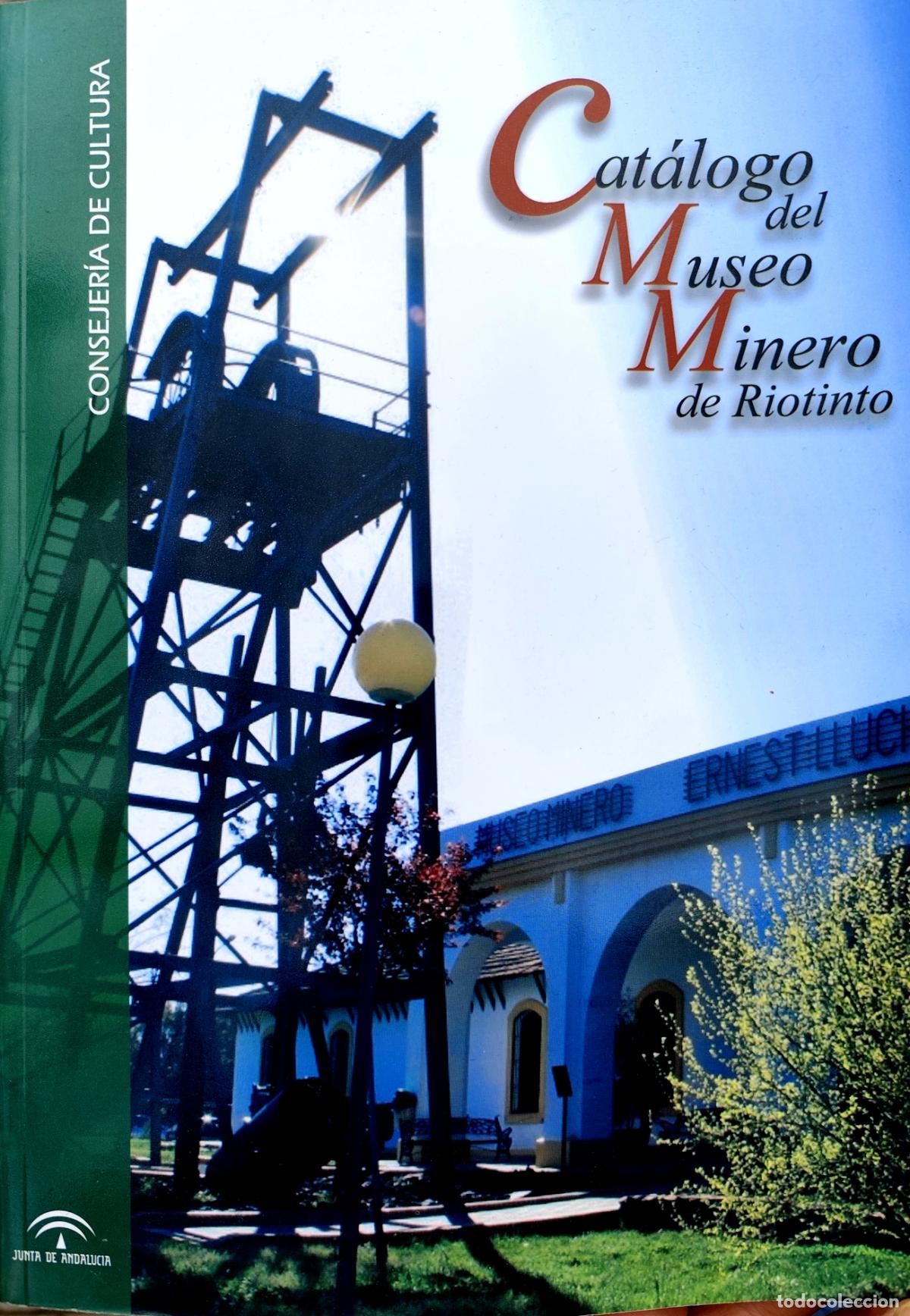 Libros de segunda mano: CAT&Aacute;LOGO DEL MUSEO MINERO DE RIOTINTO. 2006 - Foto 1