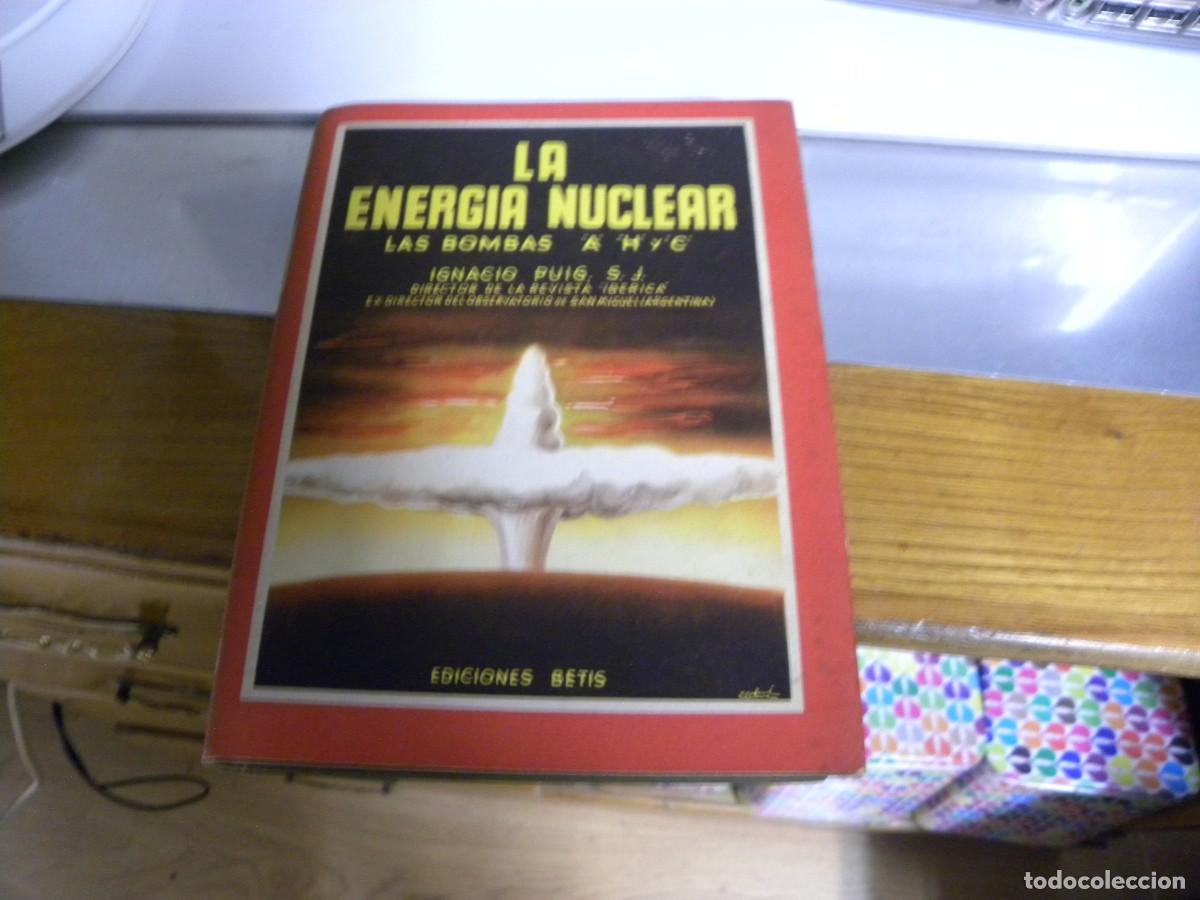 Libros de segunda mano de ciencias: LA ENERGIA NUCLEAR LAS BOMBAS A H C - IGNACIO PUIG - Foto 1