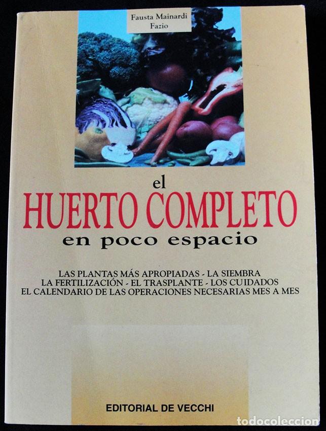 Libros de segunda mano: EL HUERTO COMPLETO EN POCO ESPACIO - FAUSTA MAINARDI FAZIO - - Foto 1