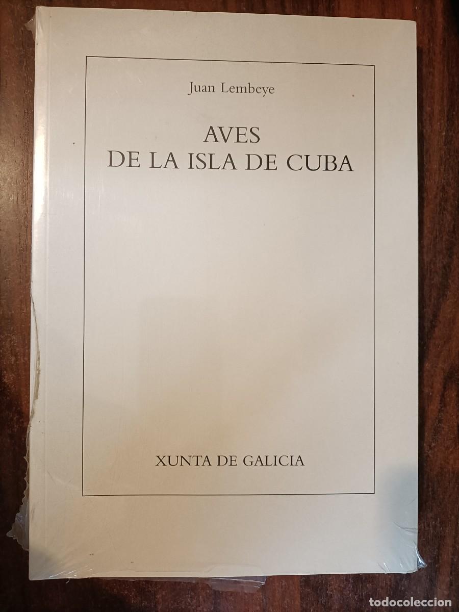 Libros de segunda mano: AVES DE LA ISLA DE CUBA. LEMBEYE, JUAN. XUNTA DE GALICIA. - Foto 1