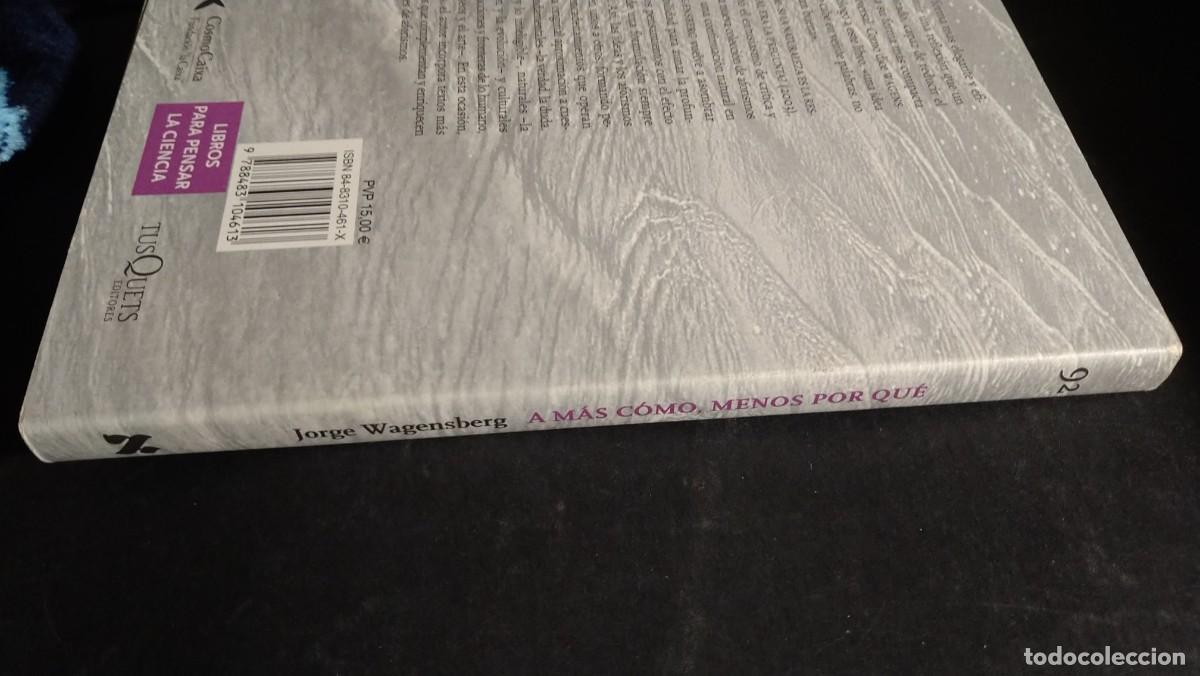 Libros de segunda mano de ciencias: A M&Aacute;S C&Oacute;MO, MENOS POR QU&Eacute; - JORGE WAGENSBERG - Foto 3