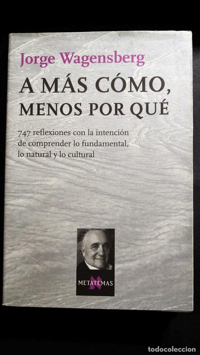 Libros de segunda mano de ciencias: A M&Aacute;S C&Oacute;MO, MENOS POR QU&Eacute; - JORGE WAGENSBERG - Foto 1