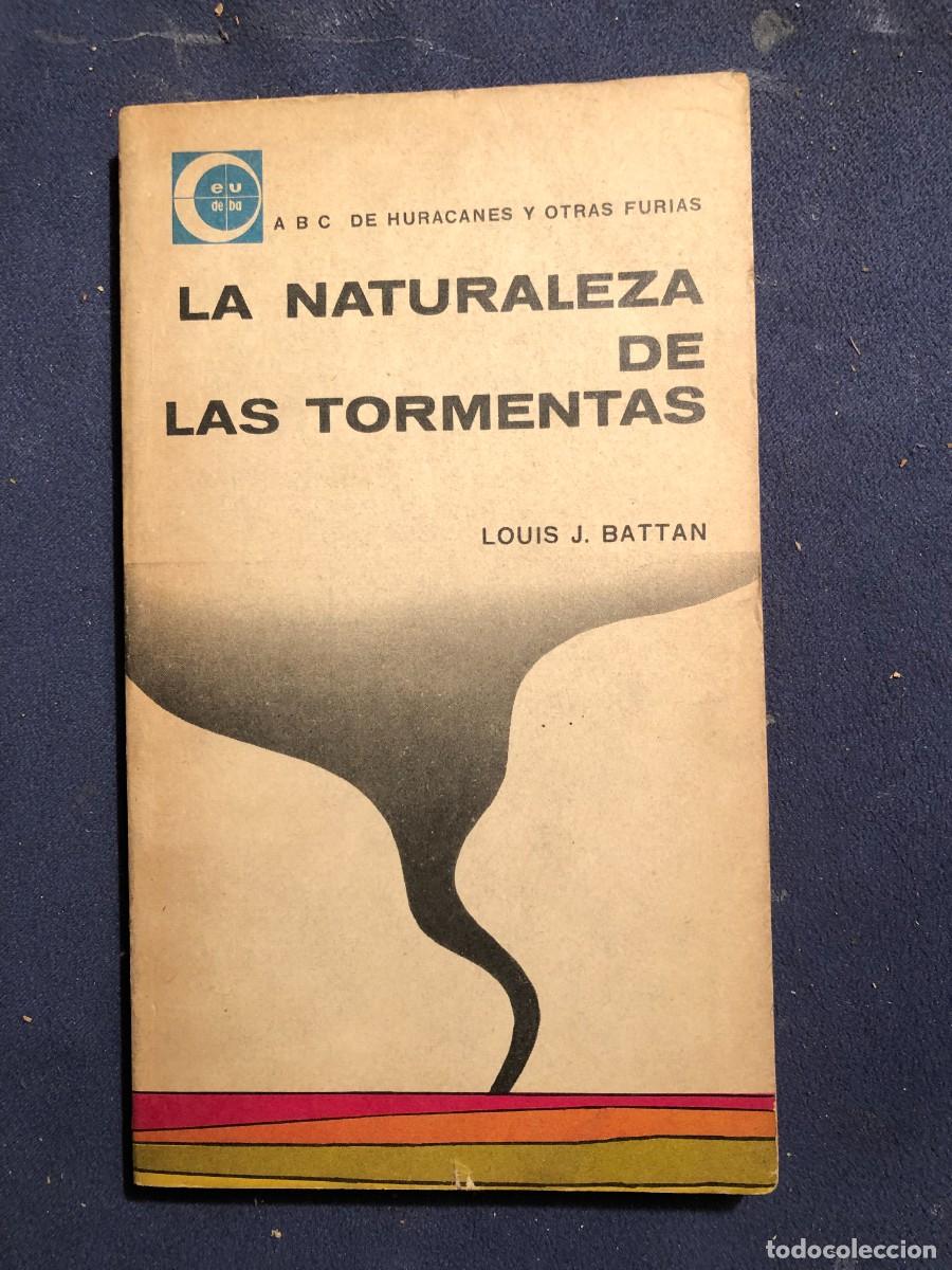 Libros de segunda mano de ciencias: LOUIS J. BATTAN: - LA NATURALEZA DE LAS TORMENTAS - (EUDEBA, 1973) - Foto 1
