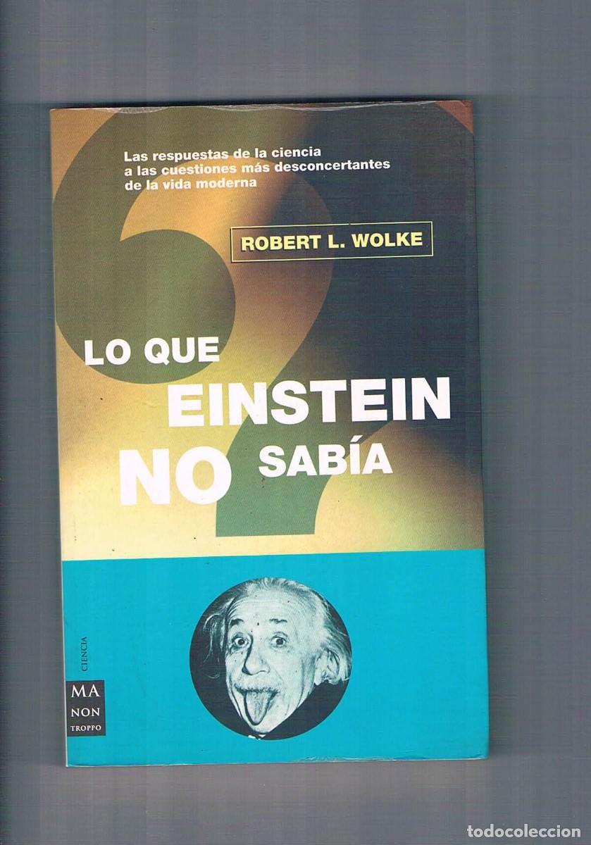 Libros de segunda mano de ciencias: Lo que Einstein no sabia Robert Wolke ma non troppo 2002 - Foto 1