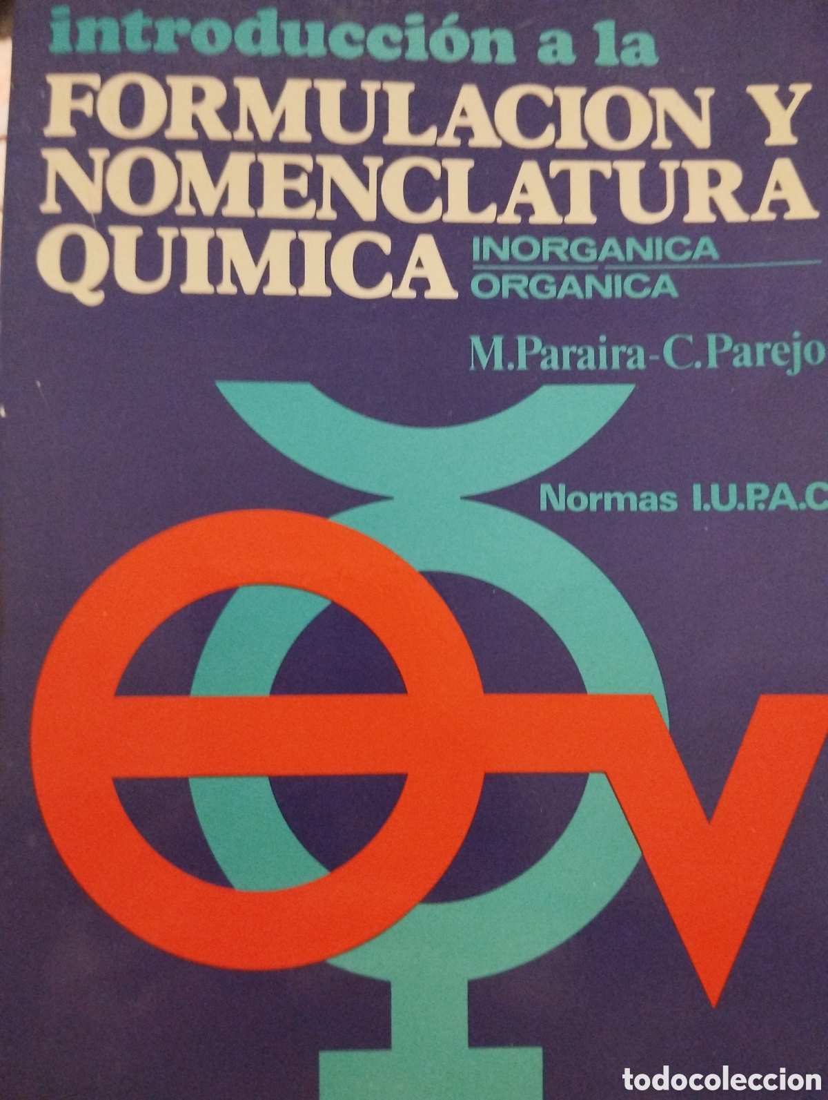 Libri di seconda mano: INTRODUCCI&Oacute;N A LA FORMULACI&Oacute;N Y NOMENCLATURA QU&Iacute;MICA. INORG&Aacute;NICA Y ORG&Aacute;NICA. M. PARAIRA-C. PAREJO. E