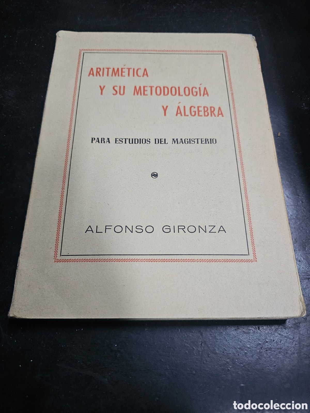 Libros de segunda mano de ciencias: ARITM&Eacute;TICA Y SU METODOLOG&Iacute;A Y &Aacute;LGEBRA - Foto 1