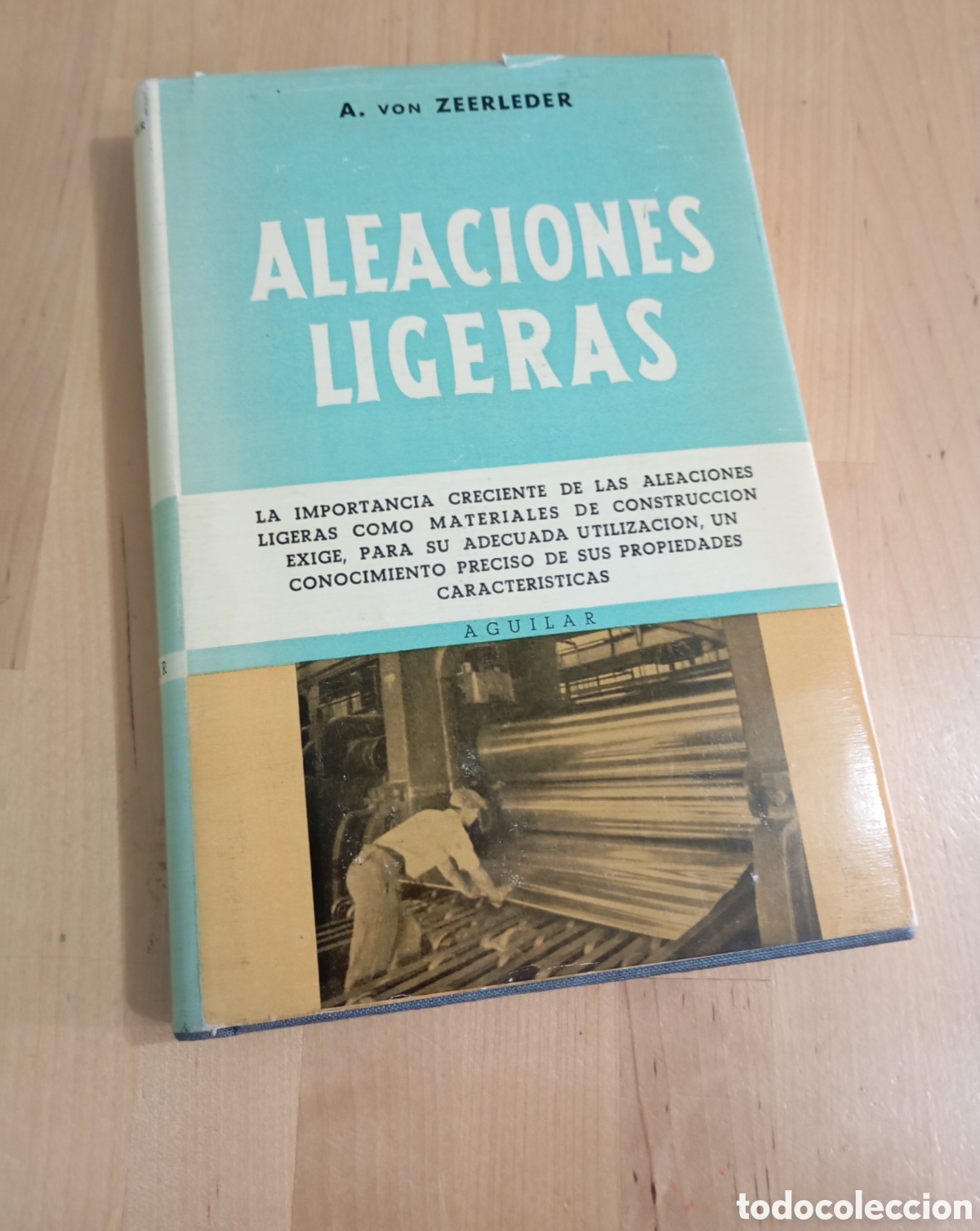 Libros de segunda mano de ciencias: 1955 Aleaciones Ligeras A. Von Zeerleder Aguilar # Dise&ntilde;o Construcci&oacute;n Metales Fusi&oacute;n Colada Forja