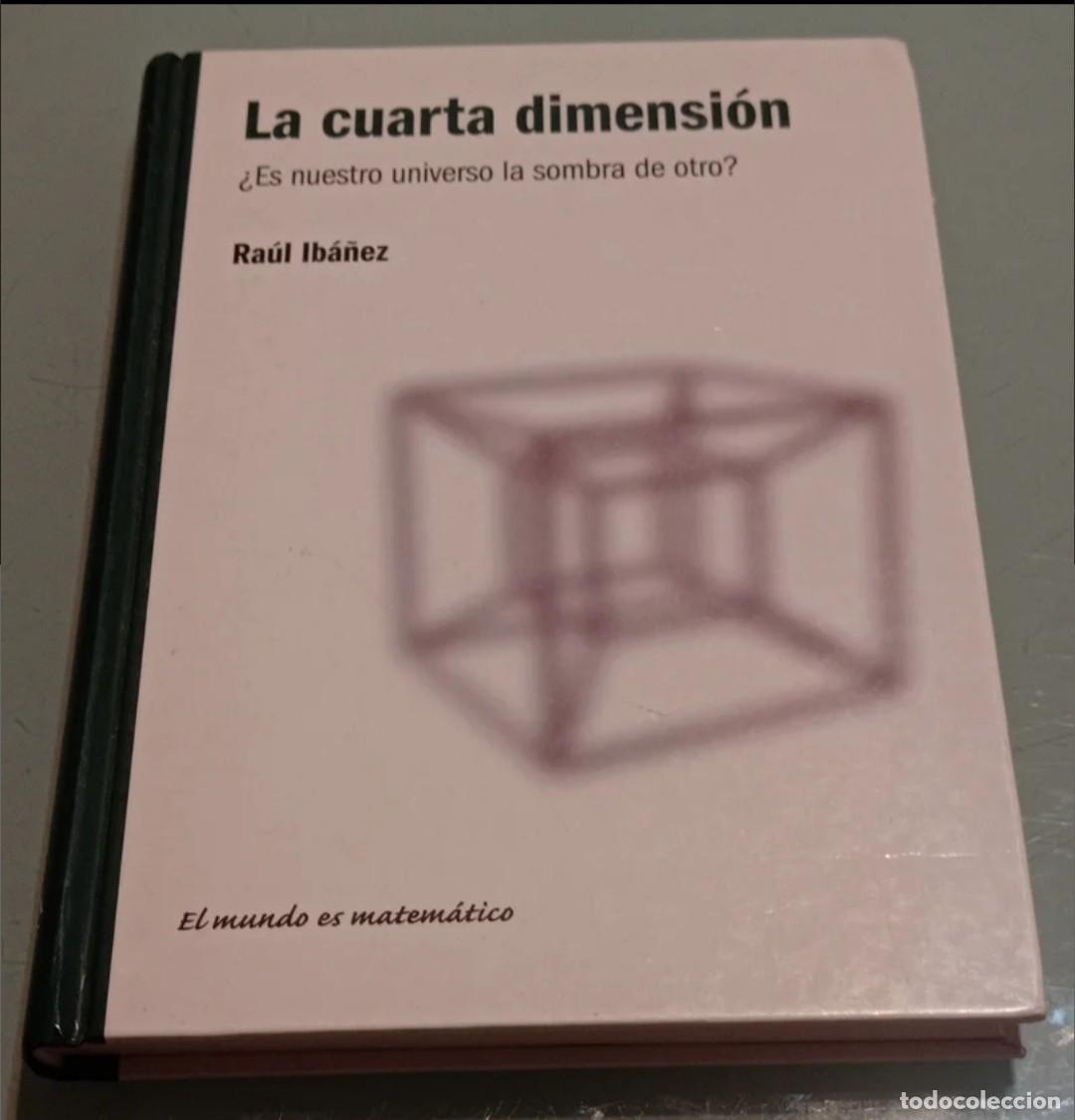 Libros de segunda mano de ciencias: LA CUARTA DIMENSI&Oacute;N.RAUL IB&Aacute;&Ntilde;EZ. - Foto 1