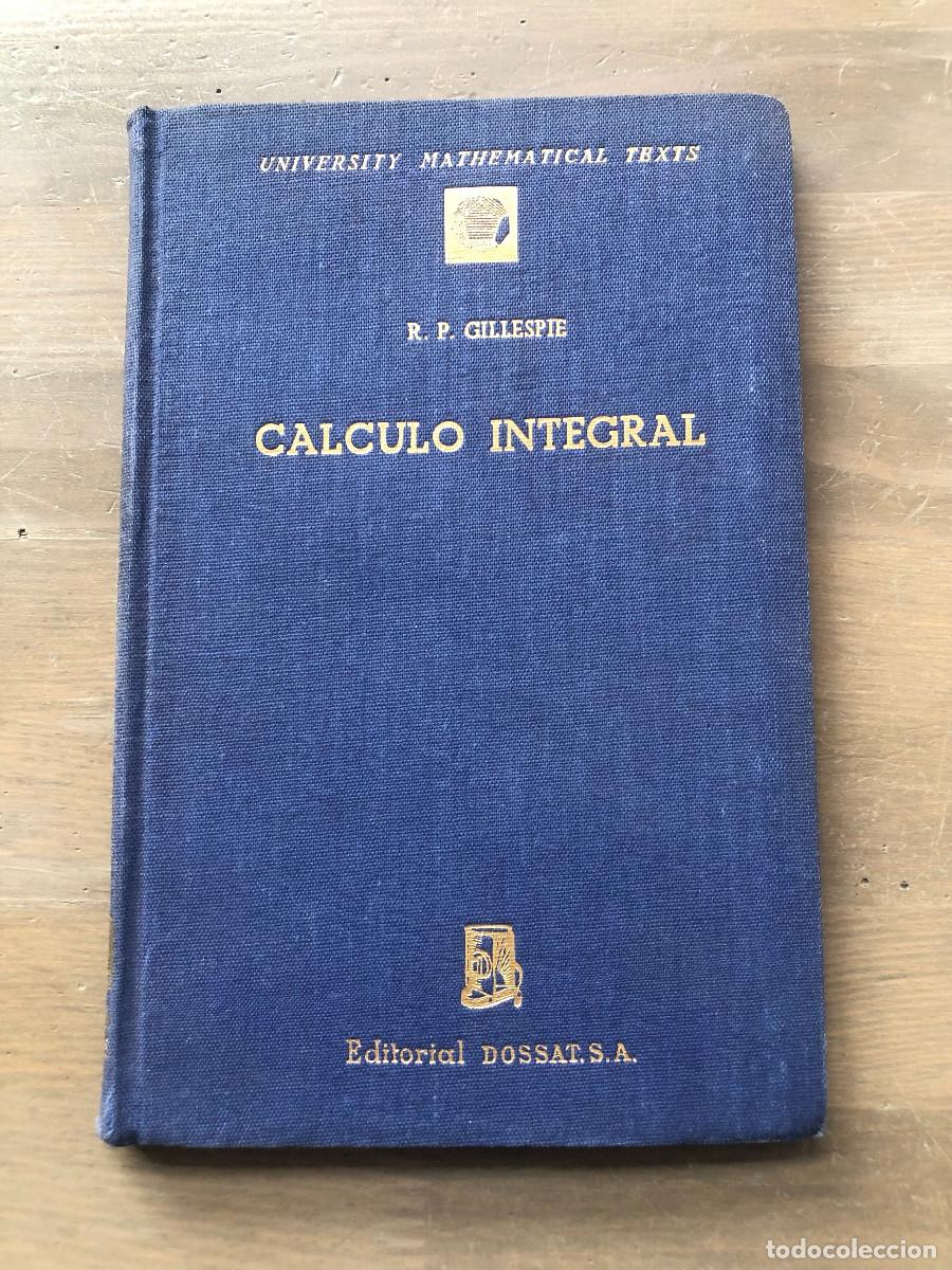 Libros de segunda mano de ciencias: C&aacute;lculo Integral, R.P. Gillespie, Editorial Dossat, 1944 - Foto 1