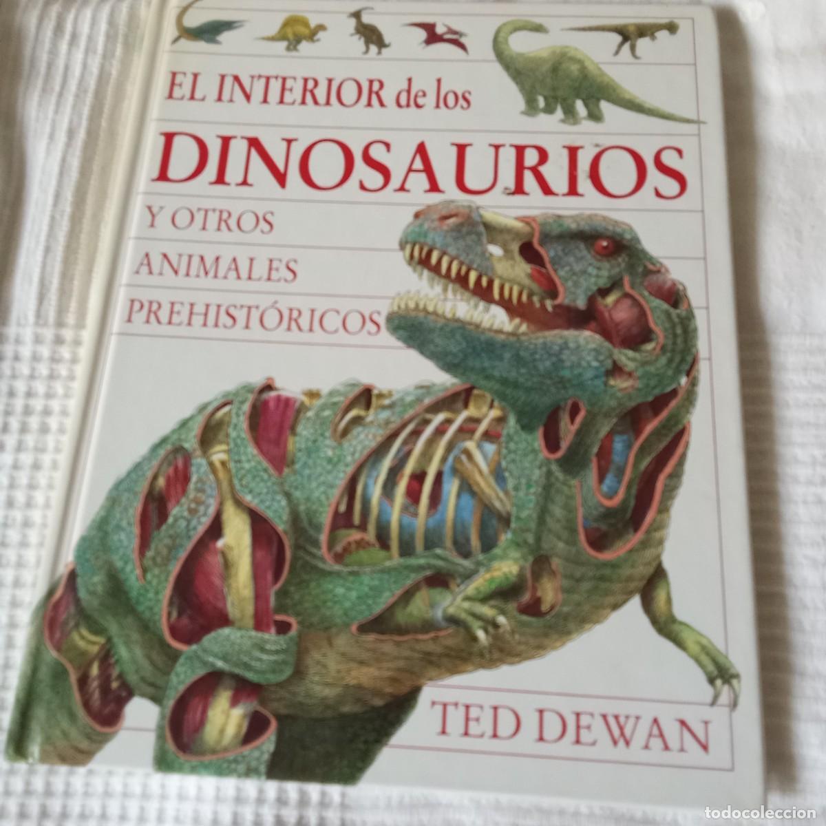 Libros de segunda mano: EL INTERIOR DE LOS DINOSAURIOS Y OTROS ANIMALES PREHISTORICOS .TED DEWAN - Foto 1