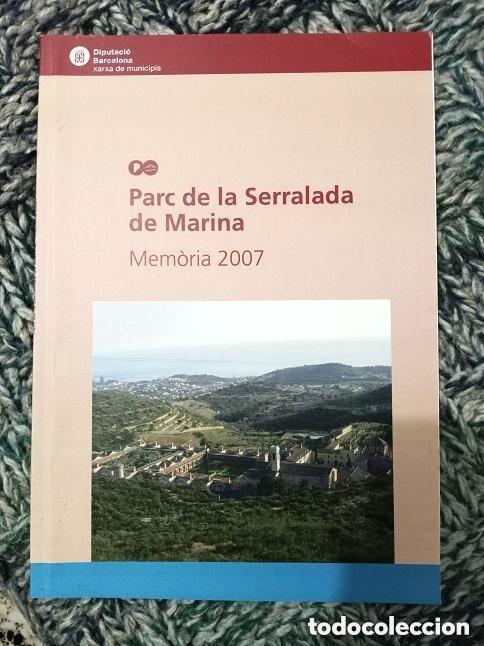 Libros de segunda mano: PARC DE LA SERRALADA DE MARINA - MEMORIA 2007 -EN CATALAN - Foto 1