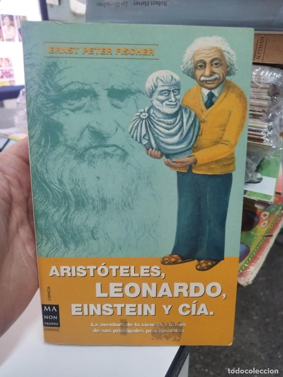 Libros de segunda mano de ciencias: ARIST&Oacute;TELES, LEONARDO, EINSTEIN Y C&Iacute;A. - ERNST PETER FISCHER - EDICIONES ROBINBOOK, 2006 - Foto 1