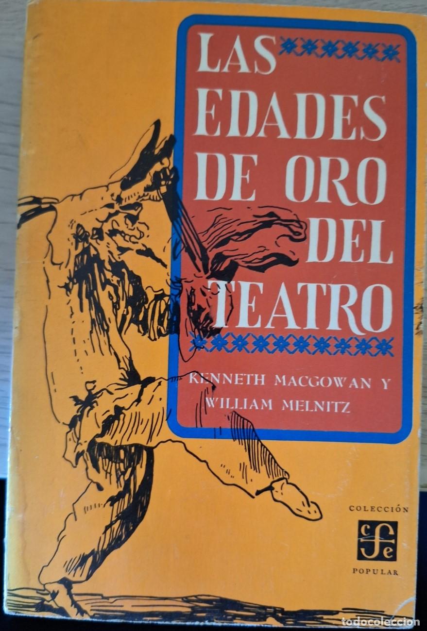 Libros de segunda mano de ciencias: LAS EDADES DE ORO DEL TEATRO. - MACGOWAN/MELNITZ, Kenneth/William. - Foto 2