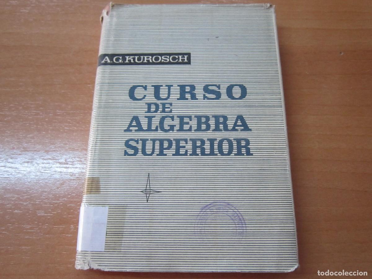 Libros de segunda mano de ciencias: Curso de &aacute;lgebra superior, de A.G. Kurosch - Foto 1