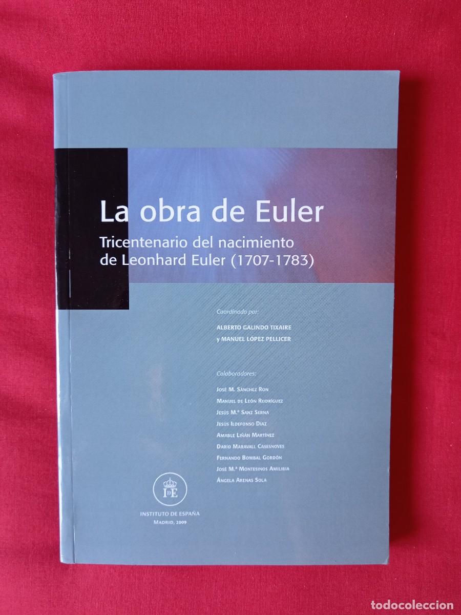 Libros de segunda mano de ciencias: LA OBRA DE EULER. TRICENTENARIO DEL NACIMIENTO DE LEONHARD EULER (1707-1783). INST ESPA&Ntilde;A 2009 - Foto 1