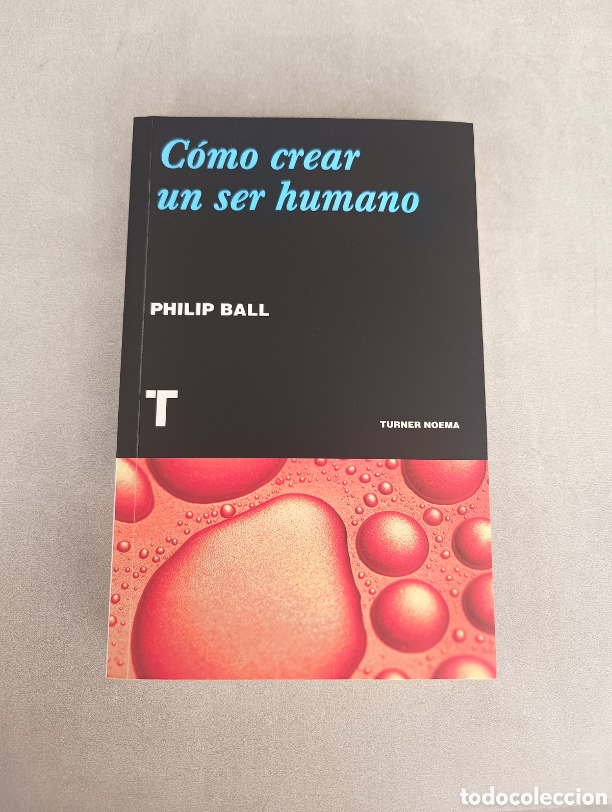 Libros de segunda mano: C&oacute;mo crear un ser humano. Philip Ball. - Foto 3