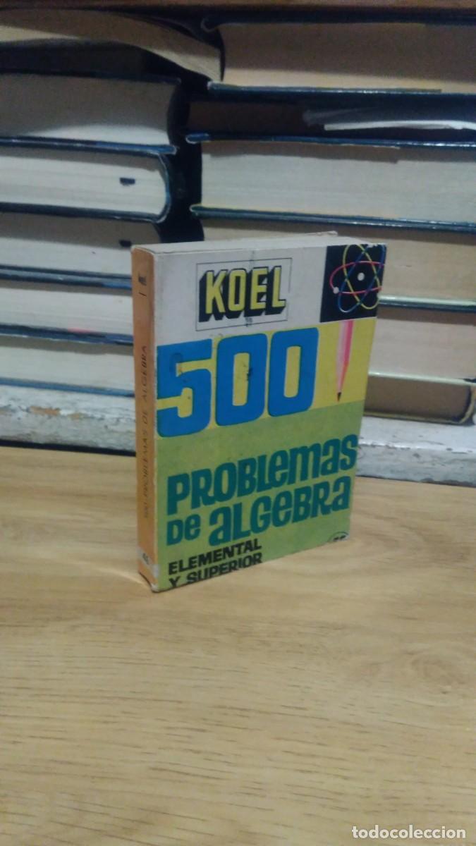 Libros de segunda mano de ciencias: 500 problemas de &aacute;lgebra elemental y superior -Koel - Foto 1
