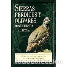 Libros de segunda mano: SIERRAS, PERDICES Y OLIVARES - JOS&Eacute; CUENCA - Foto 1