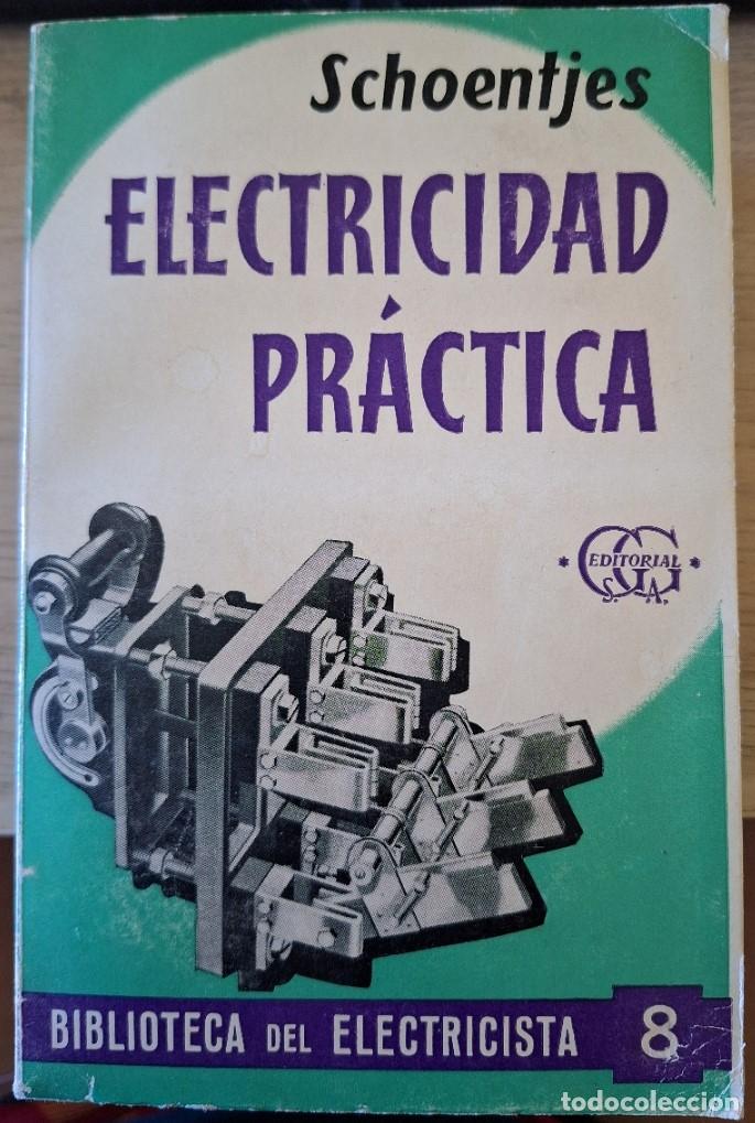 Libros de segunda mano de ciencias: ELECTRICIDAD PRACTICA. - SCHOENTJES, H. - Foto 1