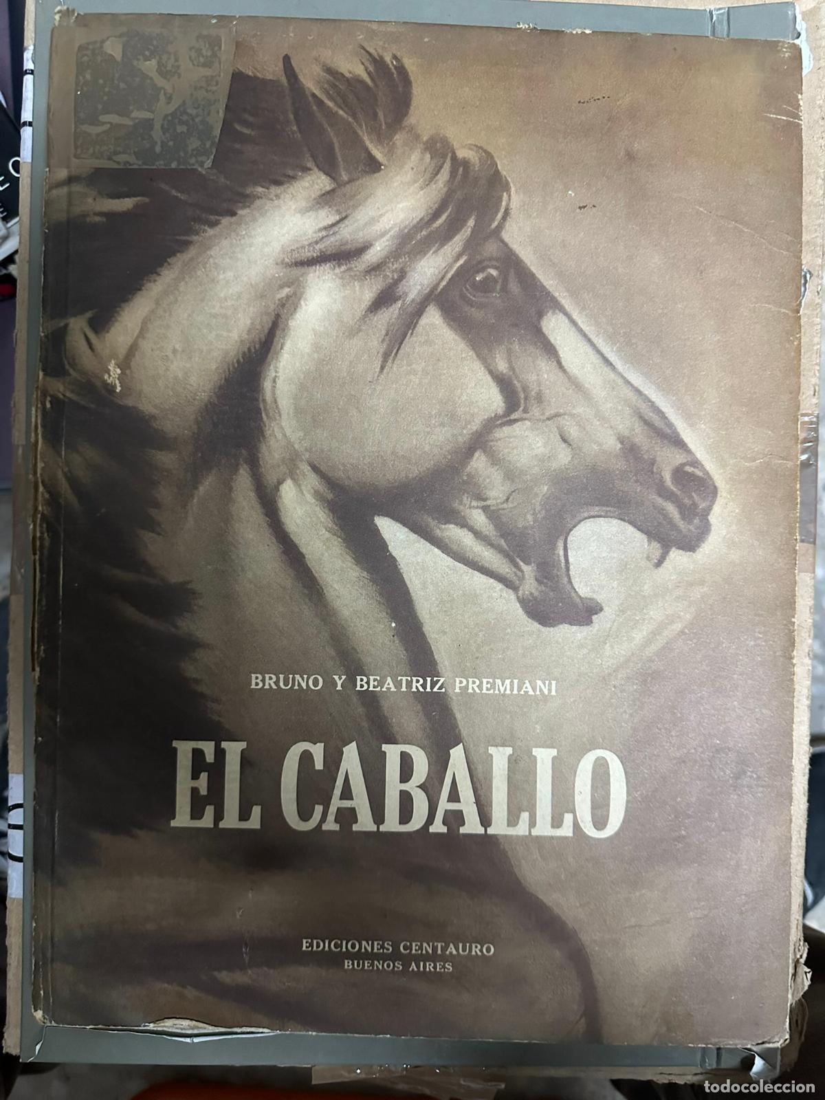 Libros de segunda mano: El Caballo - PREMIANI, Bruno y Beatriz. Pr&oacute;logo de Helvio I. Botana - Foto 1