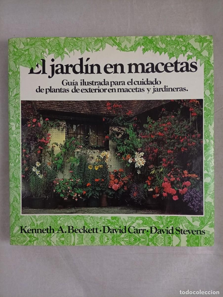 Libros de segunda mano: EL JARD&Iacute;N EN MACETAS. BECKETT; CARR; STEVENS. GU&Iacute;A ILUSTRADA PARA EL CUIDADO DE PLANTAS...