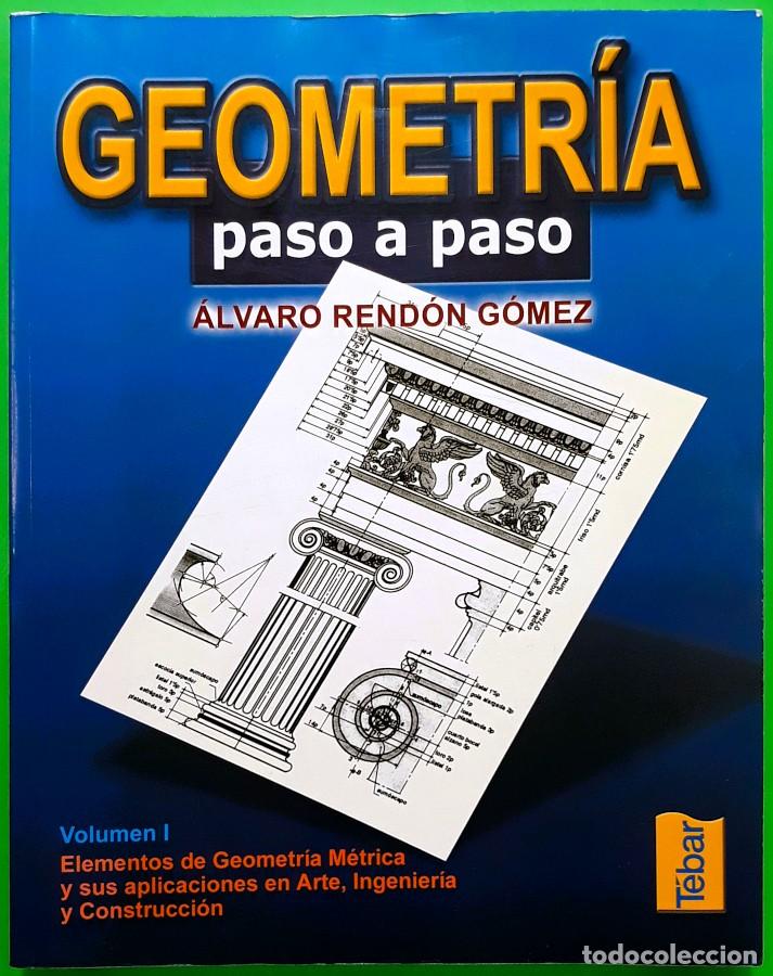 Libros de segunda mano de ciencias: Geometr&iacute;a paso a paso &ndash; Vol 1 - &Aacute;lvaro Rend&oacute;n G&oacute;mez - Foto 1