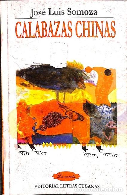 Gebrauchte B&uuml;cher: CALABRAZAS CHINAS - JOSE LUIS SOMOZA - EDITORIAL LETRAS CUBANAS - 2001