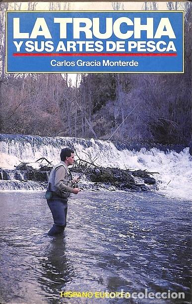 Second hand books: LA TRUCHA Y SUS ARTES DE PESCA - GRACIA MONTERDE, C. - HISPANO EUROPEA - 1990 - HERAKLES