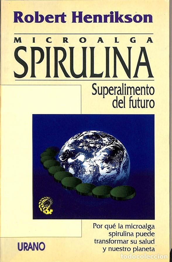 Gebrauchte B&uuml;cher: MICROALGA SPIRULINA - HENRIKSON, ROBERT - Ed. Urano - 1994 - MEDICINAS ALTERNATIVAS 11