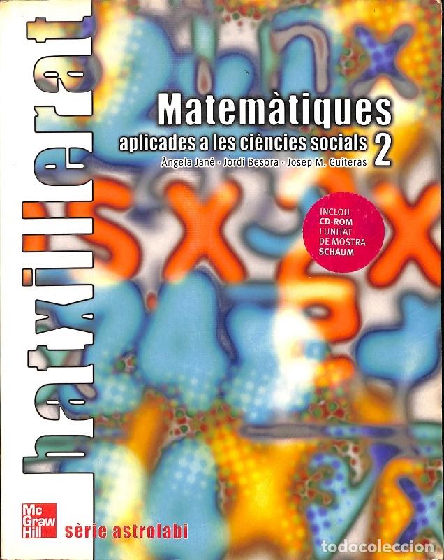 Second hand books of Sciences: MATEM&Agrave;TIQUES APLICADES A LES CI&Egrave;NCIES SOCIALS 2 - &Agrave;NGELA JAN&Eacute;, JORDI BESORA, JOSEP. M.GUITERAS - Mc